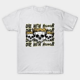 DIE WITH HONOR T-Shirt